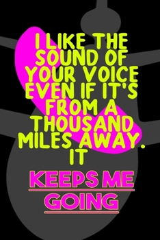 I Like The Sound Of Your Voice Even If It's From A Thousand Miles Away. It Keeps Me Going: All Purpose 6x9 Blank Lined Notebook Journal Way Better ... Unique Gift Black Airplane Internet Friends