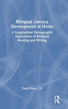 Hardcover Bilingual Literacy Development at Home: A Longitudinal Ethnographic Exploration of Bilingual Reading and Writing Book