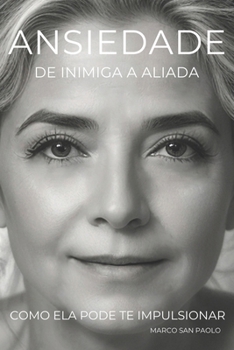 Paperback Ansiedade De Inimiga a Aliada. Como Ela Pode Te Impulsionar. [Portuguese] Book