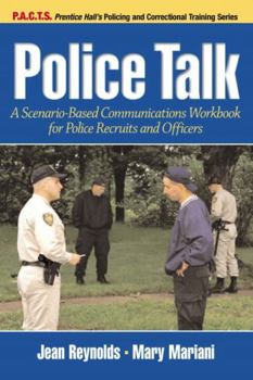 Paperback Police Talk: A Scenario-Based Communications Workbook for Police Recruits and Officers Book