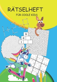 Paperback Rätselheft für coole Kids: Rätselblock für Kinder ab 10 Jahre Rätselbuch das Spaß macht mit Wortsuche, Sudokus, Zahlenrätsel, Labyrinth, Silbenrä [German] Book