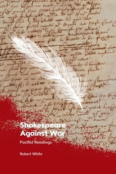 Shakespeare Against War: Pacifist Readings