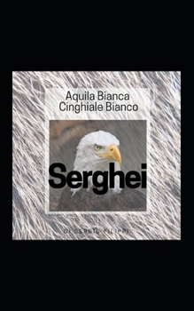 Serghei: Aquilabianca e Cinghialebianco (HEART) (Italian Edition)