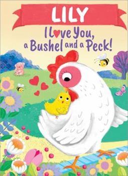 Hardcover Lily I Love You, a Bushel and a Peck! Book