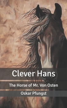 Clever Hans: The Horse of Mr. Von Osten