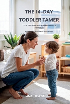 Paperback The 14-Day Toddler Tamer: Your Essential Plan to End Power Struggles and Encourage Cooperation Book
