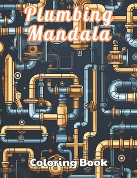 Paperback Plumbing Mandala Coloring Book: 100+ High-Quality and Unique Colouring Pages Book
