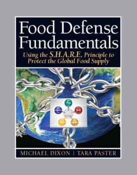 Paperback FOOD DEFENSE FUNDAMENTALS: USING THE S.H.A.R.E. PRINCIPLE TO PROTECT THE GLOBAL FOOD SUPPLY Book