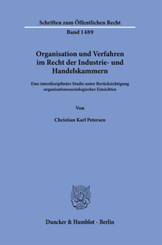 Paperback Organisation Und Verfahren Im Recht Der Industrie- Und Handelskammern: Eine Interdisziplinare Studie Unter Berucksichtigung Organisationssoziologische [German] Book