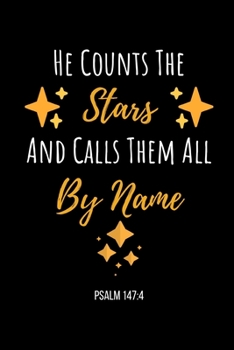 Paperback He Counts The Stars And Calls Them All By Name: Psalm Notebook/Journal 120 Pages (6"x 9") Book