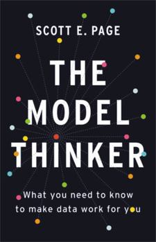 Hardcover The Model Thinker: What You Need to Know to Make Data Work for You Book