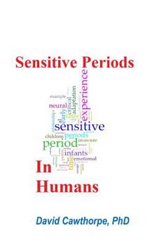 Paperback Sensitive Periods in Humans: The Influences of Emerging Attachment, Neural Plasticity, Socialization, and Affect Regulation Book