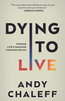 Paperback Dying to Live: Finding Life's Meaning Through Death Book