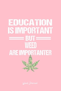 Weed Journal: Weed Education Marijuana Humor Funny Christmas Gift - Pink Ruled Lined Notebook - Diary, Writing, Notes, Gratitude, Goal Journal - 6x9 120 pages