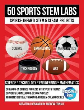 Paperback 50 Sports STEM Labs: Sports-Themed STEM & STEAM Projects Book