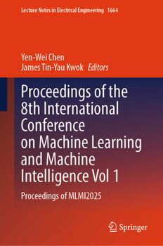 Hardcover Proceedings of the 8th International Conference on Machine Learning and Machine Intelligence Vol 1: Proceedings of Mlmi2025 Book