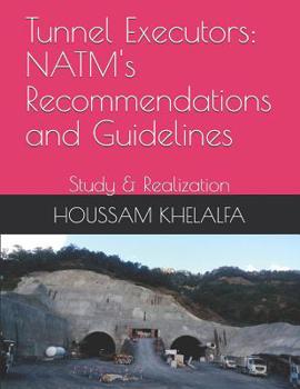 Paperback Tunnel Executors: NATM's Recommendations and Guidelines: Study & Realization Book