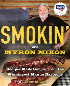 Paperback Smokin' with Myron Mixon: Recipes Made Simple, from the Winningest Man in Barbecue: A Cookbook Book