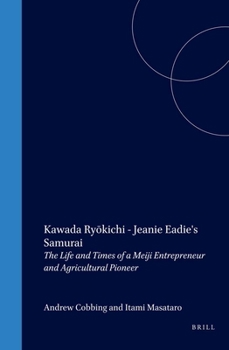 Kawada Ryokichi - Jeanie Eadie's Samurai: The Life And Times Of A Meijing Entrpreneur and Agricultural
