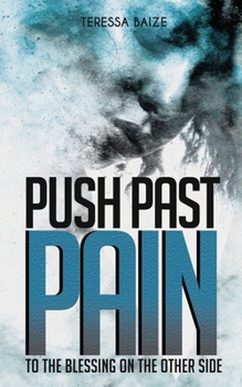 Paperback Push Past Pain: To the Blessing on the Other Side Book