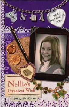 Nellie's Greatest Wish - Book #4 of the Our Australian Girl - Nellie