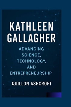 Paperback Gathleen Gallagher: Advancing Science, Technology, and Entrepreneurship Book