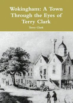 Paperback Wokingham: A Town through the Eyes of Terry Clark Book