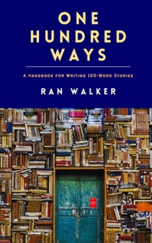 Paperback One Hundred Ways: A Handbook for Writing 100-Word Stories Book