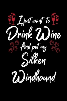 Paperback I Just Wanna Drink Wine And Pet My Silken Windhound Book