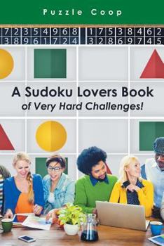 Paperback A Sudoku Lovers Book of Very Hard Challenges Book