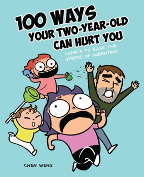 Paperback 100 Ways Your Two-Year-Old Can Hurt You: Comics to Ease the Stress of Parenting Book