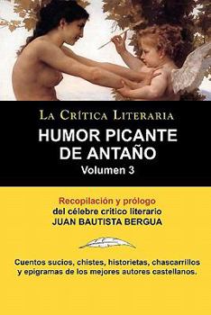 Paperback Humor Picante de Antano: Volumen 3, Juan B. Bergua, Coleccion La Critica Literaria Por El Celebre Critico Literario Juan Bautista Bergua, Edici [Spanish] Book