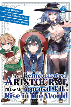 As a Reincarnated Aristocrat, I'll Use My Appraisal Skill to Rise in the World 2 - Book #2 of the As a Reincarnated Aristocrat, I'll Use My Appraisal Skill to Rise in the World