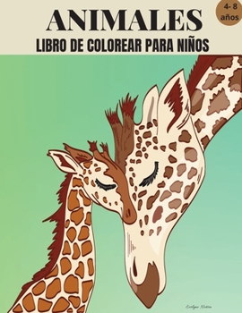 Animales Libro de Colorear para ni�os de 4 a 8 a�os: Incre�ble libro para colorear con animales y sus beb�s -30 hermosos dise�os con animales salvajes, del bosque y de la granja para ni�os y ni�as