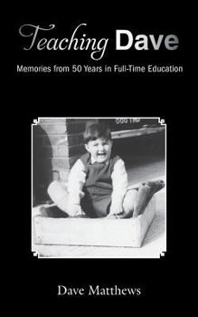Paperback Teaching Dave: Memories from 50 Years in Full-Time Education Book