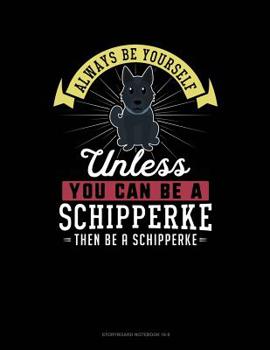 Paperback Always Be Yourself Unless You Can Be a Schipperke Then Be a Schipperke: 6 Columns Columnar Pad Book