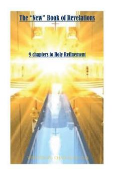 Paperback The "New" Book of Revelations: 9 Steps to Holy Refinment Book