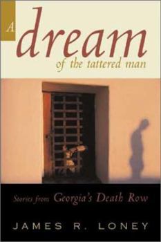 A Dream of a Tattered Man : Stories from Georgia's Death Row