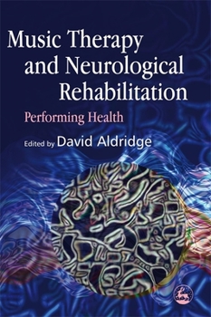 Paperback Music Therapy and Neurological Rehabilitation: Performing Health Book