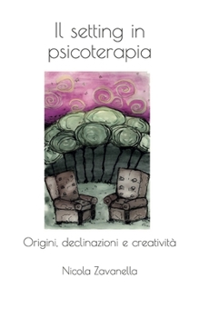 Paperback Il setting in psicoterapia: Origini, declinazioni e creatività [Italian] Book