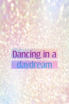 Paperback Dancing In A Daydream: Notebook Journal Composition Blank Lined Diary Notepad 120 Pages Paperback Pink Glitter Day Dream Book