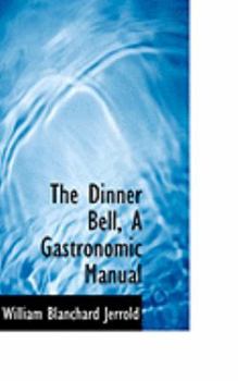 Paperback The Dinner Bell, a Gastronomic Manual Book