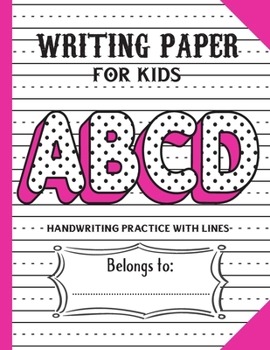 Paperback Handwriting Practice Paper with Lines for ABCD Kids: an Amazing Dotted Lined Letters & Numbers Writing Paper for Kindergarteners Book