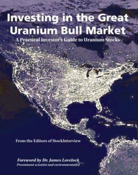 Paperback Investing in the Great Uranium Bull Market: A Practical Investor's Guide to Uranium Stocks Book