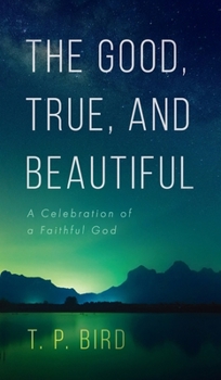 The Good, True, and Beautiful