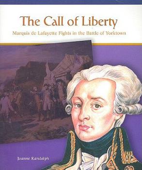 Paperback The Call of Liberty: Marquis de Lafayette Fights in the Battle of Yorktown Book