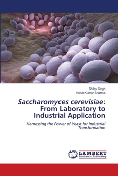 Saccharomyces cerevisiae: From Laboratory to Industrial Application