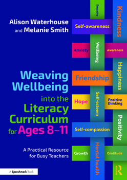 Paperback Weaving Wellbeing Into the Literacy Curriculum for Ages 8-11: A Practical Resource for Busy Teachers Book