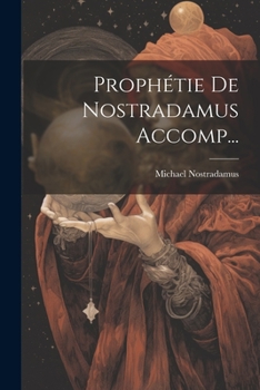 Paperback Prophétie De Nostradamus Accomp... [French] Book