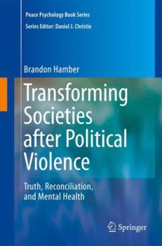 Transforming Societies after Political Violence: Truth, Reconciliation, and Mental Health - Book  of the Peace Psychology Book Series